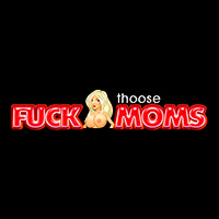 Fuck Those Moms